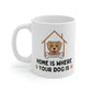 Home Is Where Your Dog Is Mug