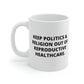 Keep Politics & Religion Out Of Reproductive Healthcare Mug