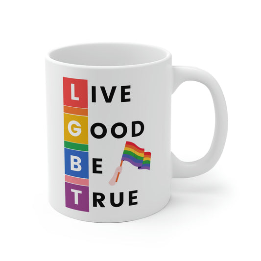 Live Good Be True Mug