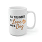 All You Need Is Love And A Dog Mug