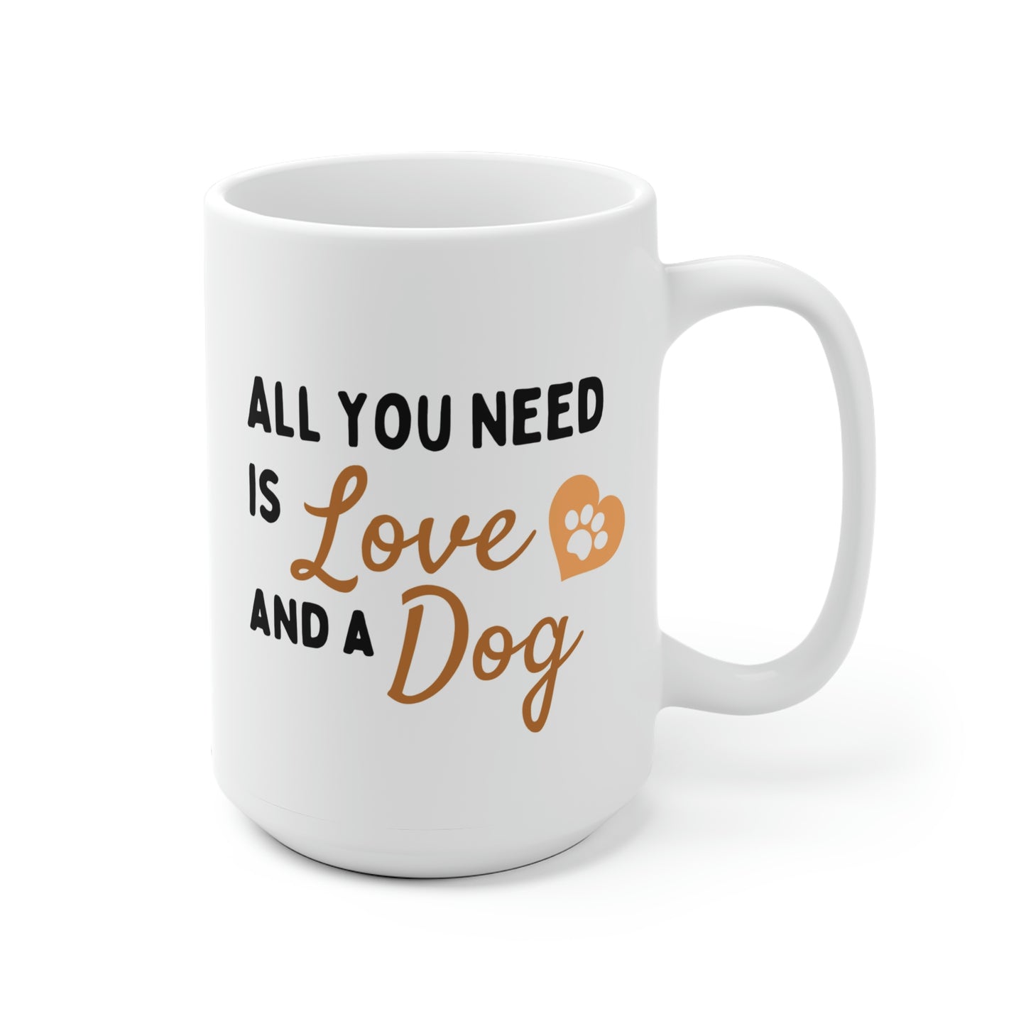 All You Need Is Love And A Dog Mug